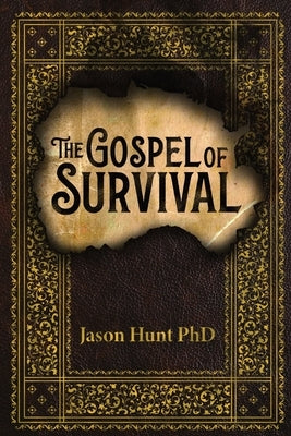The Gospel of Survival: Revealing the good news of Biblical Preparedness Paperback Barefoot Prophet Media