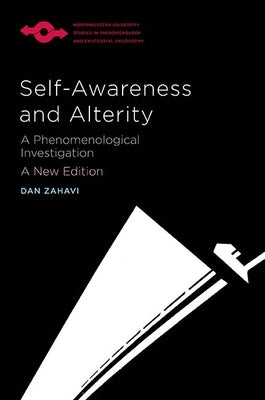 Self-Awareness and Alterity: A Phenomenological Investigation Paperback Northwestern University Press