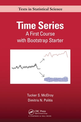 Time Series: A First Course with Bootstrap Starter Paperback CRC Press
