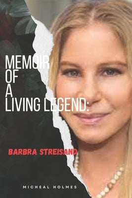 Memoir of a Living Legeng: Barbra Streisand Paperback Independently Published