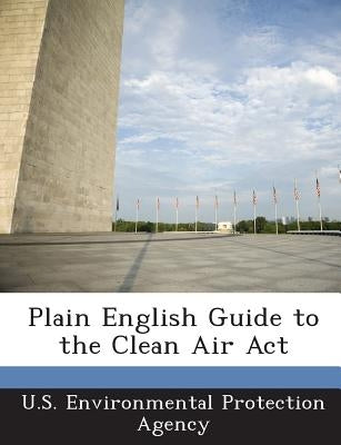 Plain English Guide to the Clean Air ACT Paperback Bibliogov
