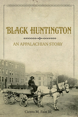 Black Huntington: An Appalachian Story Paperback University of Illinois Press