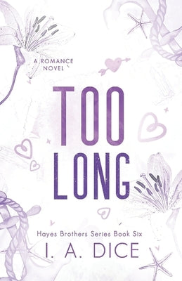 Too Long: Hayes Brothers Book 6 Paperback Independently Published