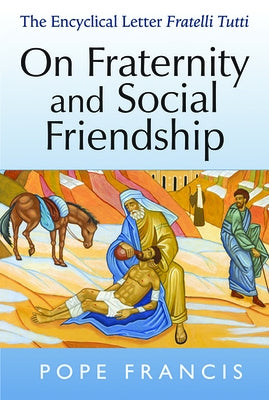 On Fraternity and Social Friendship: The Encyclical Letter Fratelli Tutti Paperback Paulist Press