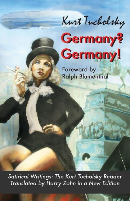 Germany? Germany!: Satirical Writings: The Kurt Tucholsky Reader Paperback Berlinica
