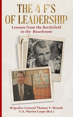 The 4 F's of Leadership: Lessons from the Battlefield to the Boardroom Paperback Independently Published