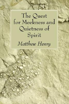 The Quest for Meekness and Quietness of Spirit Wipf & Stock Publishers