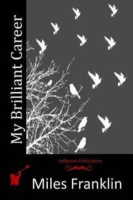 My Brilliant Career Paperback Createspace Independent Publishing Platform