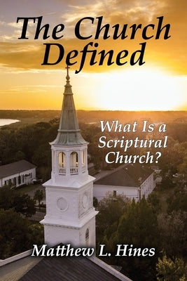 The Church Defined: What Is a Scriptural Church? Paperback Faithful Life Publishers