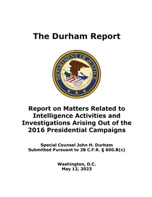 The Durham Report: Report on Matters Related to Intelligence Activities and Investigations Arising Out of the 2016 Presidential Campaigns Paperback 12th Media Services