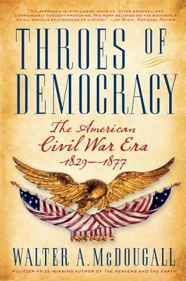 Throes of Democracy: The American Civil War Era, 1829-1877 Paperback Harper Perennial
