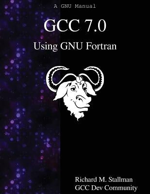 GCC 7.0 Using GNU Fortran Paperback Samurai Media Limited