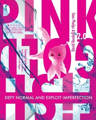 Pink Goldfish 2.0: Defy Normal and Exploit Imperfection Paperback 9 Inch Marketing