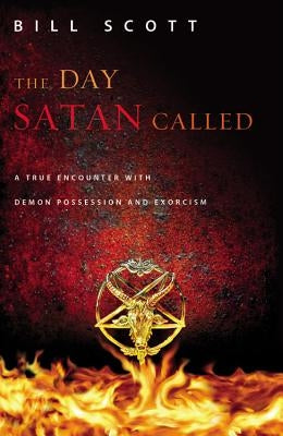 The Day Satan Called: A True Encounter with Demon Possession and Exorcism Paperback Faithwords
