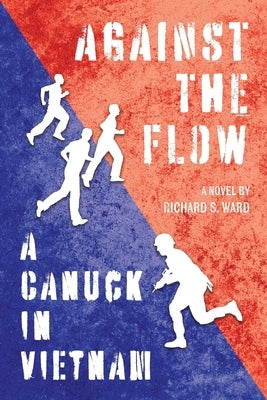 Against the Flow: A Canuck in Vietnam Paperback FriesenPress