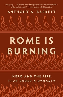Rome Is Burning: Nero and the Fire That Ended a Dynasty Paperback Princeton University Press