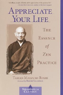 Appreciate Your Life: The Essence of Zen Practice Paperback Shambhala