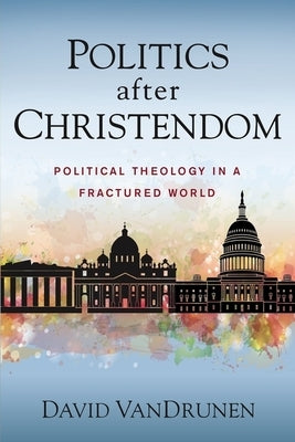 Paperback of Politics After Christendom by Zondervan Academic, featuring the book cover with title and author details.