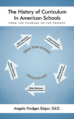 The History of Curriculum In American Schools: From the Pilgrims to the Present Paperback Authorhouse