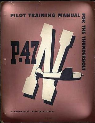 Pilot Training Manual For The Thunderbolt P-47N.( SPECIAL ) By: Army Air Forces Paperback Createspace Independent Publishing Platform