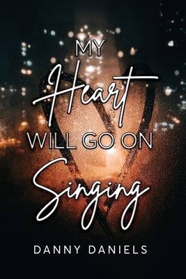 My Heart Will Go On Singing Paperback Dorrance Publishing Co.