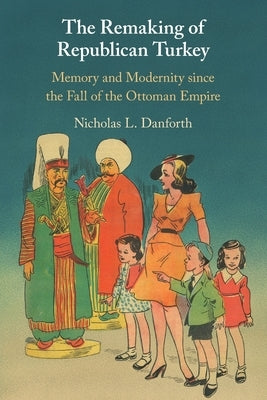 Paperback book titled "The Remaking of Republican Turkey" by Cambridge University Press, featuring a cover with Turkish historical imagery.