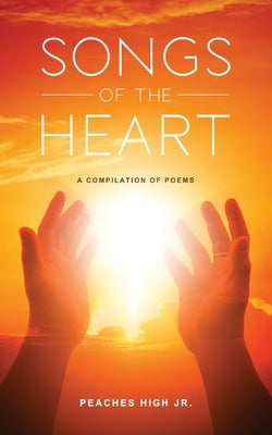 Songs of the Heart: A Compilation of Poems Paperback PENDIUM