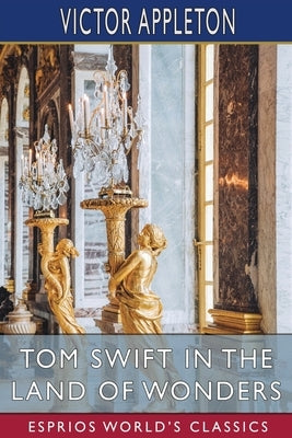 Tom Swift in the Land of Wonders (Esprios Classics): or, The Underground Search for the Idol of Gold Paperback Blurb