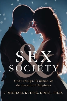 Sex & Society: God's Design, Tradition, & the Pursuit of Happiness Paperback Leadership Books