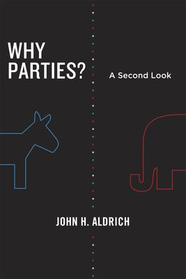 Why Parties?: A Second Look Paperback University of Chicago Press