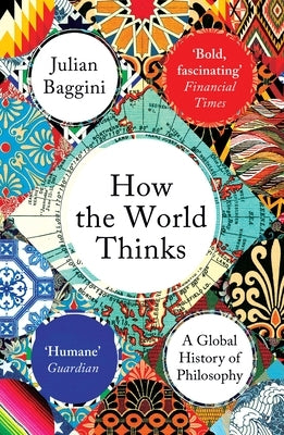 Paperback of "How the World Thinks: A Global History of Philosophy" by Granta Books, featuring a colorful cover with book design.