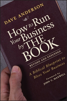 How to Run Your Business by the Book: A Biblical Blueprint to Bless Your Business Paperback Wiley