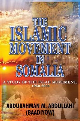 The Islamic Movement in Somalia: A Study of the Islah Movement, 1950-2000 Paperback Adonis & Abbey Publishers