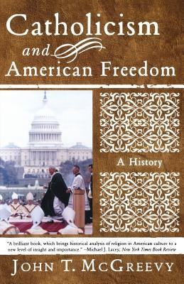 Catholicism and American Freedom: A History Paperback W. W. Norton & Company