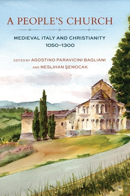 A People's Church: Medieval Italy and Christianity, 1050-1300 Paperback Cornell University Press