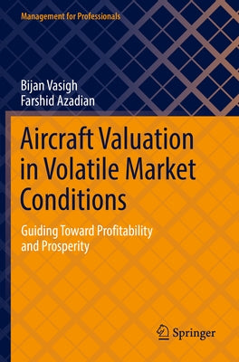 Aircraft Valuation in Volatile Market Conditions: Guiding Toward Profitability and Prosperity Paperback Springer