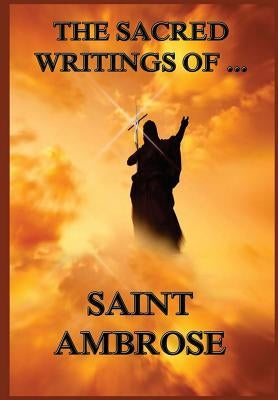 The Sacred Writings of St. Ambrose Paperback Jazzybee Verlag