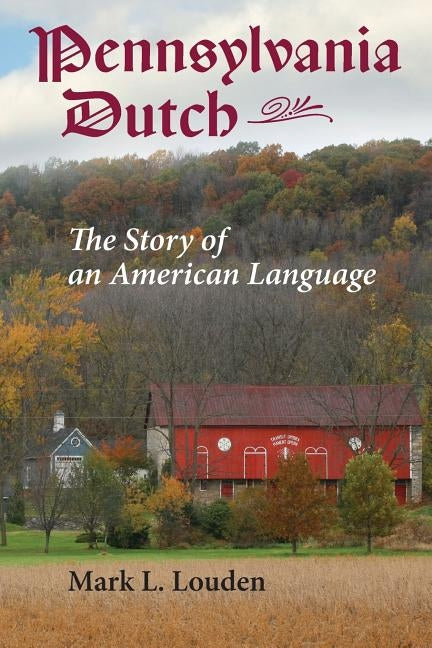 Pennsylvania Dutch: The Story of an American Language Paperback Johns Hopkins University Press