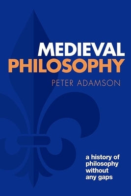 Medieval Philosophy: A History of Philosophy Without Any Gaps, Volume 4 Paperback Oxford University Press, USA