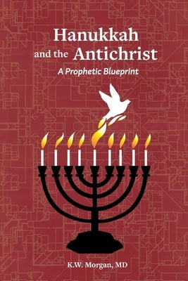 Hanukkah and the Antichrist: A Prophetic Blueprint Paperback Trilogy Christian Publishing