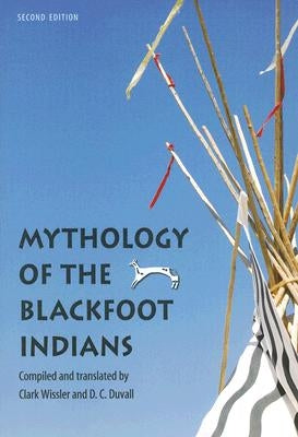 Mythology of the Blackfoot Indians Paperback Bison Books