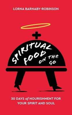 Spiritual Food on The Go: 30 Days of Nourishment for Your Spirit and Soul Vine Publishing