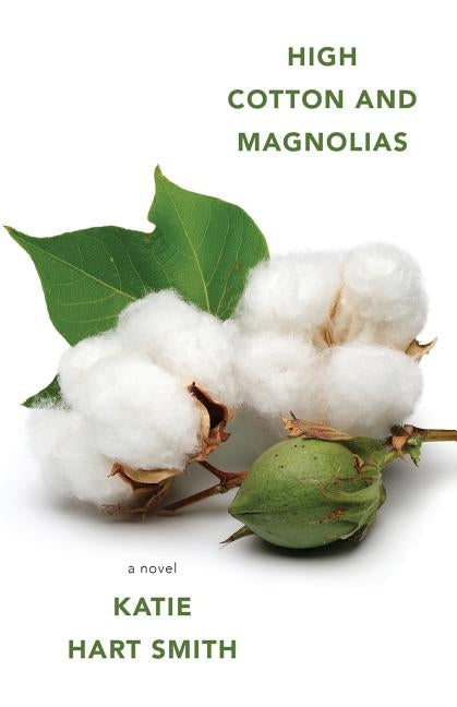 High Cotton and Magnolias Paperback Katie Hart Smith
