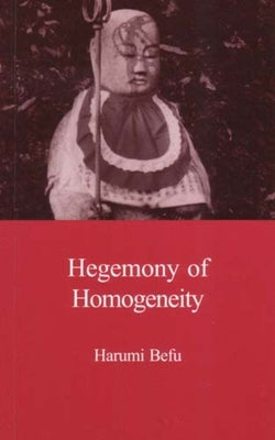 Hegemony of Homogeneity: An Anthropological Analysis of Nihonjinron Paperback Trans Pacific Press