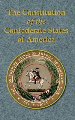 The Constitution of the Confederate States of America Paperback Scuppernong Press
