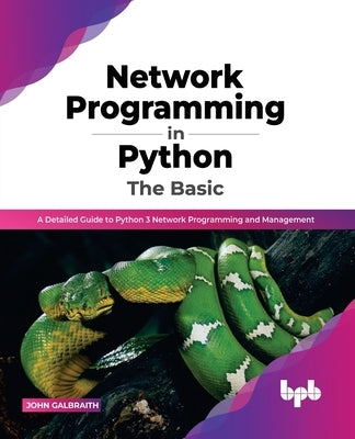 Network Programming in Python: The Basic: A Detailed Guide to Python 3 Network Programming and Management (English Edition) Paperback Bpb Publications