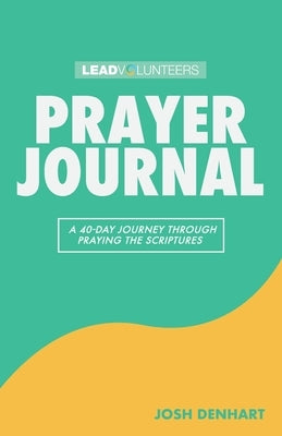 Prayer Journal: A 40-Day Journey Through Praying The Scriptures Paperback Four Rivers Media
