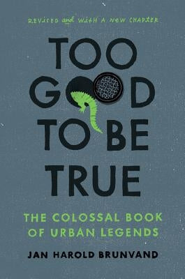 Too Good to Be True: The Colossal Book of Urban Legends Paperback W. W. Norton & Company