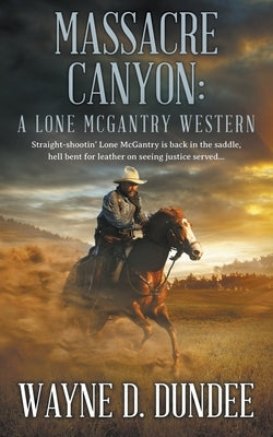 Massacre Canyon: A Lone McGantry Western Paperback Wolfpack Publishing LLC