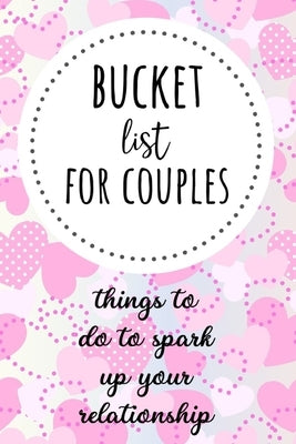 Bucket List For Couples: Things To Do To Spark Up Your Relationship by Press, Pink Panda